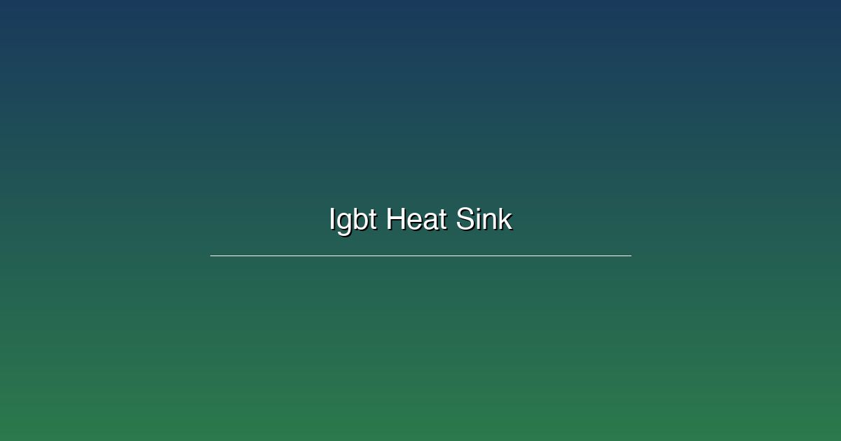Heat Dissipation Solutions for IGBT Modules