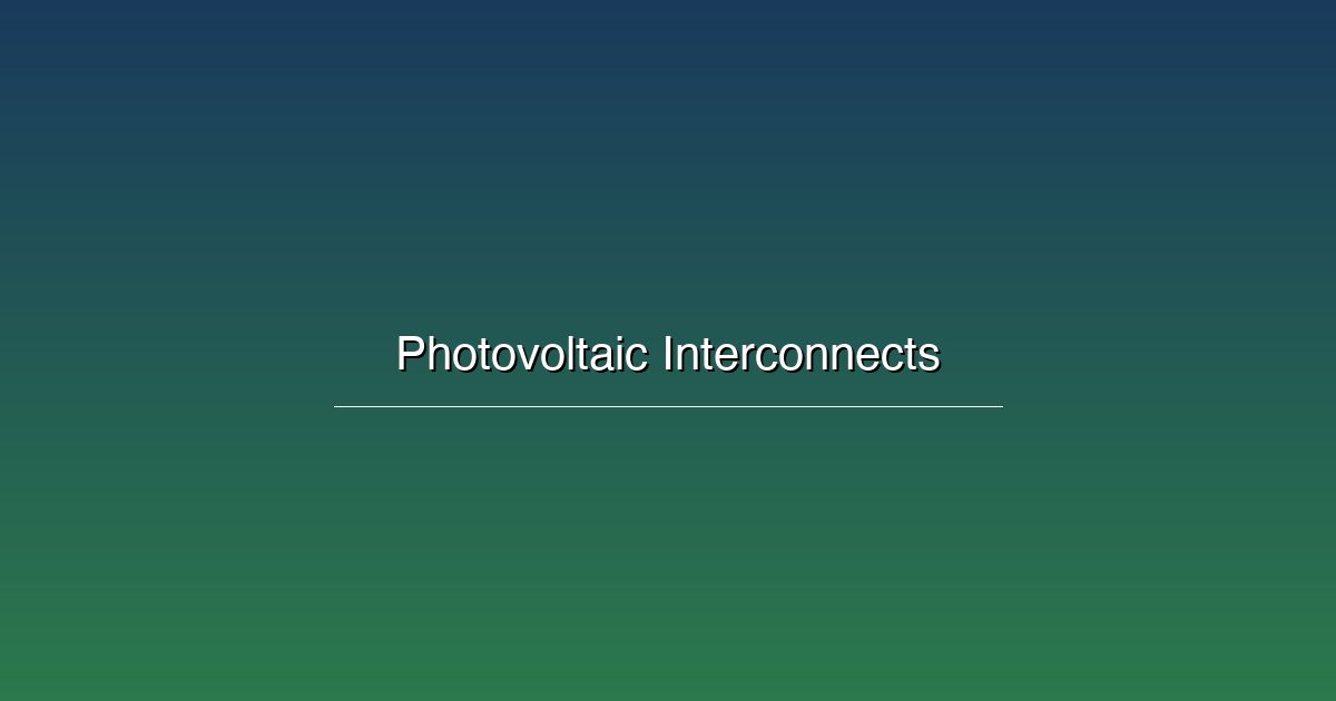 Innovative Interconnect Solutions for Photovoltaic Systems