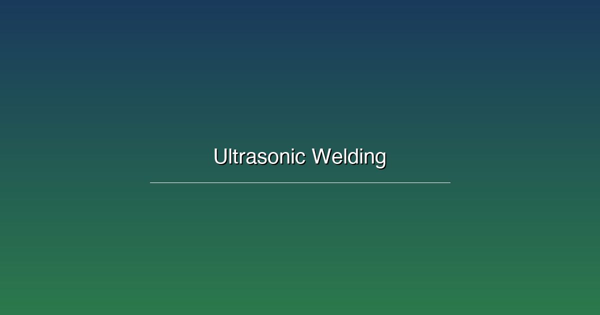 Ultrasonic Welding of Dissimilar Metals